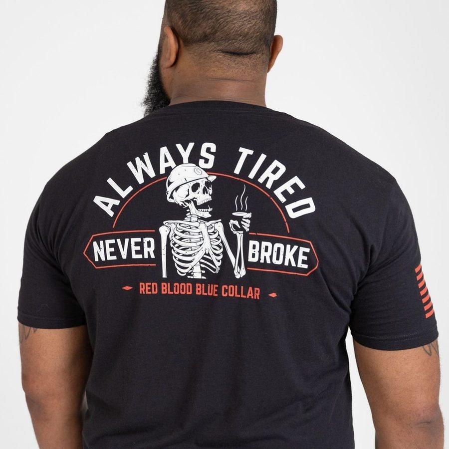 Grunt Style Tshirt - Always Tired Never Broke T-Shirt - Black 